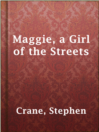Imagen de portada para Maggie, a Girl of the Streets